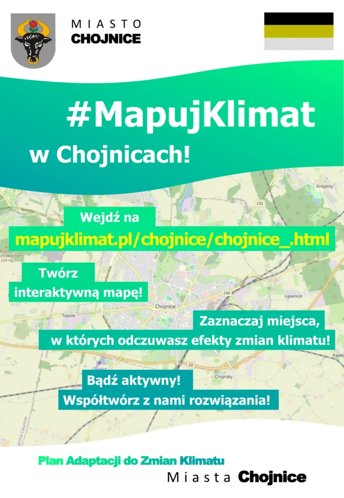 #MapujKlimat w Chojnicach. Wejdź na mapujklimat.pl/chojnice/chojnice_.html. Twórz interkatywną mapę! Zaznaczaj miejsca, w których odczuwasz efekty zmian klimatu! Bądź aktywny! Współtwórz z nami rozwiązania! Plan adaptacji do Zmian Klimatu Miasta Chojnice.